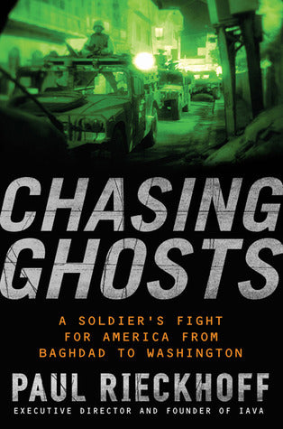Chasing Ghosts: A Soldier's Fight for America from Baghdad to Washington (Used Hardcover) - Paul Rieckhoff