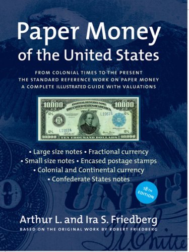 Paper Money of the United States, 18th Edition (Used Hardcover) - Arthur L. Friedberg, Ira S. Friedberg