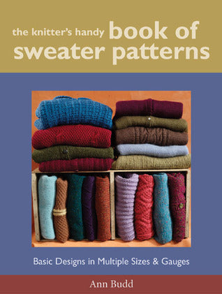 The Knitter's Handy Book of Sweater Patterns: Basic Designs in Multiple Sizes and Gauges (Used Hardcover) - Ann Budd