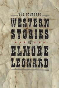 The Complete Western Stories of Elmore Leonard (Used Hardcover) - Elmore Leonard