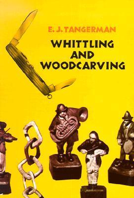 Whittling And Woodcarving (Used Paperback) -E.J. Tangerman