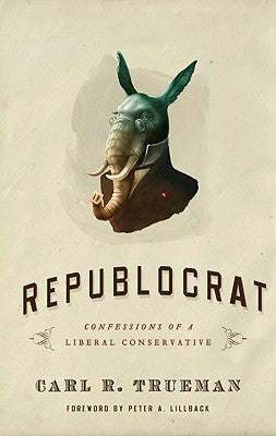 Republocrat: Confessions of a Liberal Conservative (Used Paperback) - Carl R. Trueman