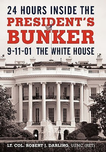 24 Hours Inside the President's Bunker (Used Signed Hardcover) - Lt. Col. Robert J. Darling