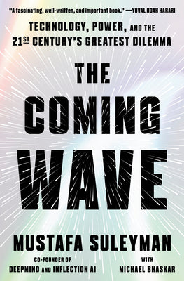 The Coming Wave: Technology, Power, and the 21st Century's Greatest Dilemma (Used Hardcover) - Mustafa Suleyman