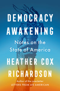 Democracy Awakening: Notes on the State of America (Used Hardcover) - Heather Cox Richardson