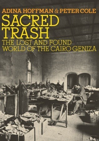 Sacred Trash: The Lost and Found World of the Cairo Geniza (Used Hardcover) - Adina Hoffman ,  Peter Cole