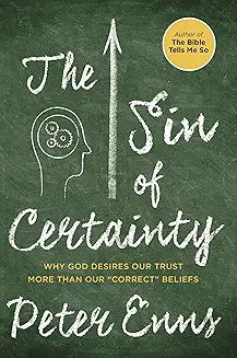 The Sin of Certainty: (Used Paperback) – Peter Enns