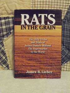 Rats in the Grain: The Dirty Tricks of the "Supermarket to the World," Archer Daniels Midland (Used Hardcover) - James B Lieber