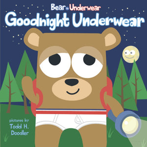 Bear in Underwear Goodnight Underwear (Used Hardcover) - Todd H. Doodler