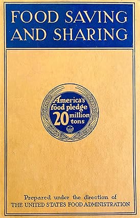 Food saving and sharing, telling how the older children of Americam may help save from famine their comrades in allied lands across the sea  (Used Hardcover) - U.S. Food Administration