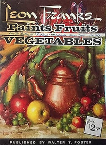 Leon Franks Paints Fruits and Vegetables (Used Paperback) - Walter T. Foster