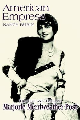 American Empress: The Life and Times of Marjorie Merriweather Post (Used Paperback) - Nancy Rubin