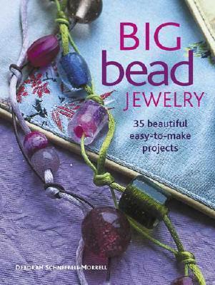 Big Bead Jewelry (Used Paperback) - Deborah Schneebeli-Morrell