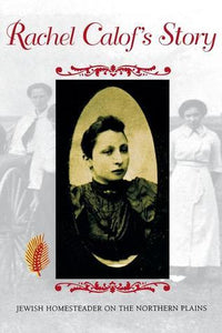 Rachel Calof's Story: Jewish Homesteader on the Northern Plains (Used Paperback) - Rachel Calof, J. Sanford Rikoon (Editor)