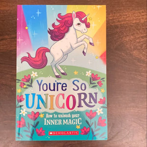 You're So Unicorn!: How to Unleash Your Inner Magic (Used Paperback) - Laura Barcella