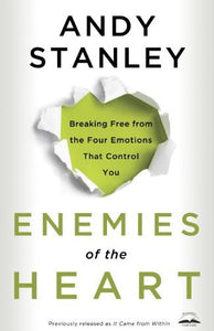 Enemies of the Heart: Breaking Free from the Four Emotions That Control You (Used Book) - Andy Stanley