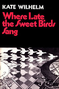 Where the Late the Sweet Birds Sang (Used Hardcover) - Kate Wilhelm