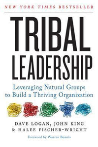 Tribal Leadership: Leveraging Natural Groups to Build a Thriving Organization (Used Book) - Dave Logan, John King, Halee Fischer-Wright