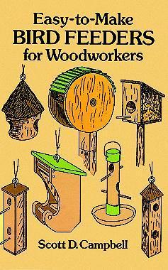 Easy-to-Make Bird Feeders for Woodworkers (Used Paperback) - Scott D. Campbell