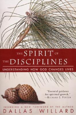 The Spirit of the Disciplines: Understanding How God Changes Lives (Used Paperback) - Dallas Willard