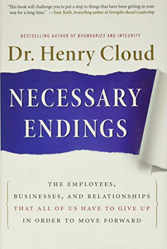 Necessary Endings: The Employees, Businesses, and Relationships That All of Us Have to Give Up in Order to Move Forward (Used Hardcover) - Henry Cloud