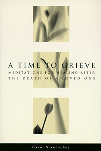 A Time to Grieve: Meditations for Healing After the Death of a Loved One (Used Paperback) - Carol Staudacher