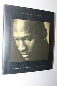 I Can't Accept Not Trying: Michael Jordan on the Pursuit of Excellence (Used Hardcover) - Michael Jordan