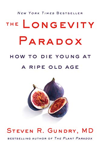 The Longevity Paradox: How to Die Young at a Ripe Old Age (Used Hardcover) - Steven R. Gundry