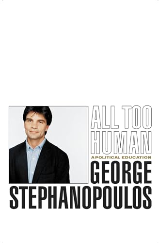 All Too Human: A Political Education (Used Hardcover) - George Stephanopoulos