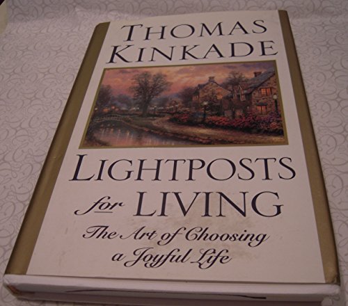 Lightposts for Living: The Art of Choosing a Joyful Life (Used Hardcover) - Thomas Kinkade