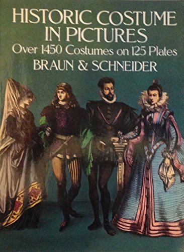 Historic Costume in Pictures (Used Paperback) - Bertel Braun and F. Schneider