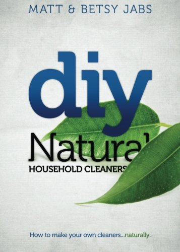 DIY Natural Household Cleaners: How To Make Your Own Cleaners Naturally (Used Paperback) - Matt and Betsy Jabs