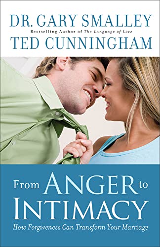 From Anger to Intimacy: How Forgiveness Can Transform Your Marriage (Used Paperback) - Gary Smalley and Ted Cunningham