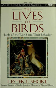 The Lives of Birds: The Birds of the World and Their Behavior (Used Hardcover) - Lester L. Short