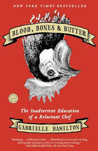 Blood, Bones, and Butter: The Inadvertent Education of a Reluctant Chef (Used Hardcover) - Gabrielle Hamilton