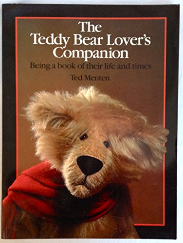 The Teddy Bear Lover's Companion {Used Hardcover} - Ted Menten