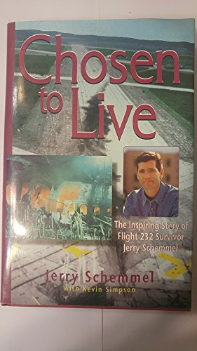 Chosen to Live: The Inspiring Story of Flight 232 Survivor Jerry Schemmel (Used Hardcover) - Jerry Schemmel with Kevin Simpson