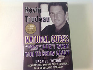 Natural Cures "They" Don't Want You to Know About (Used Hardcover) - Kevin Trudeau