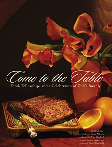 Come to the Table: Food, Fellowship, and a Celebration of God's Bounty (Used Hardcover) - Benita Long