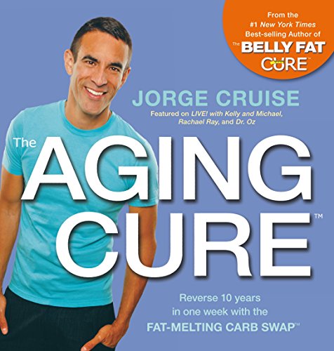 The Aging Cure: Reverse 10 years in one week with the Fat-Melting Carb Swap (Used Paperback) - Jorge Cruise