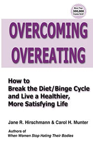 Overcoming Overeating: How to Break the Diet/Binge Cycle and Live a Healthier, More Satisfying Life (Used Paperback) - Jane R. Hirschmann and Carol H. Munter