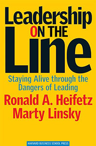 Leadership on the Line: Staying Alive through the Dangers of Leading (Used Hardcover) - Ronald A. Heifetz and Martin Linsky