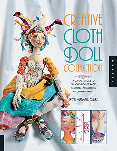 Creative Cloth Doll Collection: A Complete Guide to Creating Figures, Faces, Clothing, Accessories, and Embellishments (Used Paperback) - Patti Medaris Culea