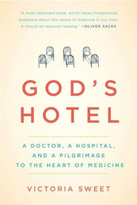 God's Hotel: A Doctor, a Hospital, and a Pilgrimage to the Heart of Medicine (Used Paperback) - Victoria Sweet