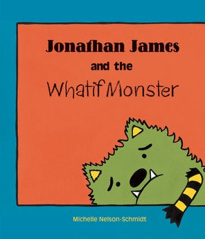 Jonathan James and the Whatif Monster (Used Hardcover) - Michelle Nelson-Schmidt