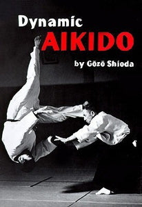 Dynamic Aikido (Used Paperback) - Gozo Shioda