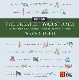 The Greatest War Stories Never Told (Used Hardcover) - Rick Beyer