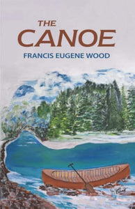 The Canoe (Used Paperback) - Francis Eugene Wood