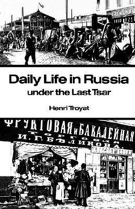 Daily Life in Russia under the Last Tsar (Used Paperback) - Henri Troyat