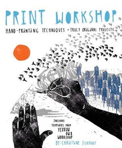 Print Workshop: Hand-Printing Techniques & Truly Original Projects (Used Paperback) - Christine Schmidt